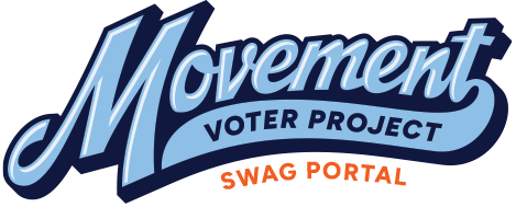 Swag Portal | Movement Voter Project